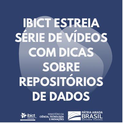 IMAGEM -  Ibict estreia série de vídeos com dicas sobre repositórios de dados