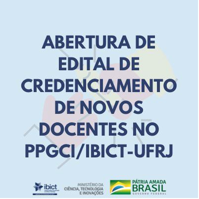 IMAGEM -  Abertura de Edital de Credenciamento de novos docentes no PPGCI/IBICT-UFRJ