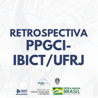 IMAGEM - Confira os destaques do PPGCI/IBICT-UFRJ de 2021