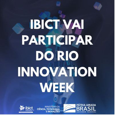 IMAGEM - Ibict vai participar do Rio Innovation Week, maior evento de inovação e tecnologia da América Latina