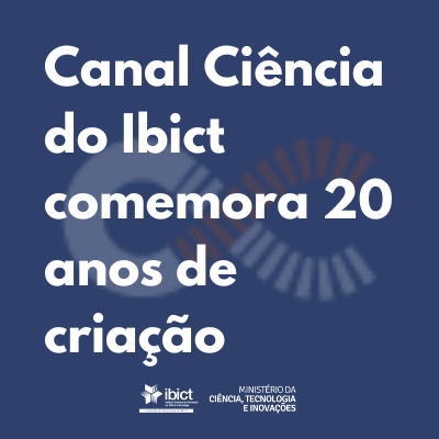 Canal Ciência do Ibict comemora 20 anos de criação