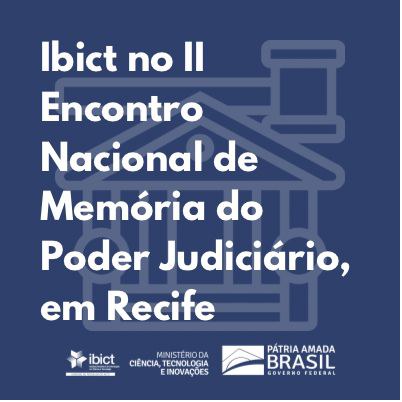Ibict no II Encontro Nacional de Memória do Poder Judiciário, em Recife