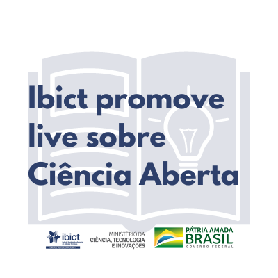 Ibict promove live sobre Ciência Aberta