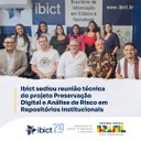 Ibict sediou reunião técnica do projeto Preservação Digital e Análise de Risco em Repositórios Institucionais