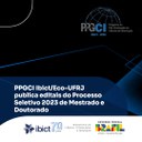 PPGCI Ibict/Eco-UFRJ publica editais do Processo Seletivo 2023 de Mestrado e Doutorado