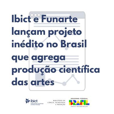 IMG- Ibict e Funarte lançam projeto inédito no Brasil que agrega produção científica das artes