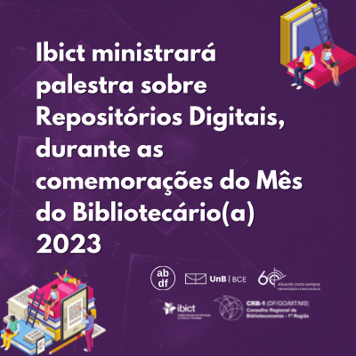 Ibict ministrará palestra sobre Repositórios Digitais, durante as comemorações do Mês do Bibliotecário (a) 2023