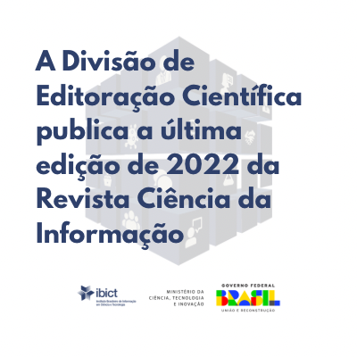 A Divisão de Editoração Científica publica a última edição de 2022 da  Revista Ciência da Informação — Instituto Brasileiro de Informação em  Ciência e Tecnologia