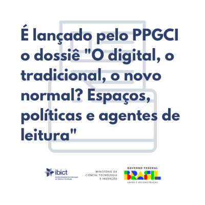 É lançado pelo PPGCI o dossiê "O digital, o tradicional, o novo normal? Espaços, políticas e agentes de leitura".