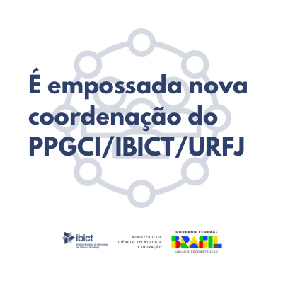 É empossada nova coordenação do PPGCI-IBICT/UFRJ