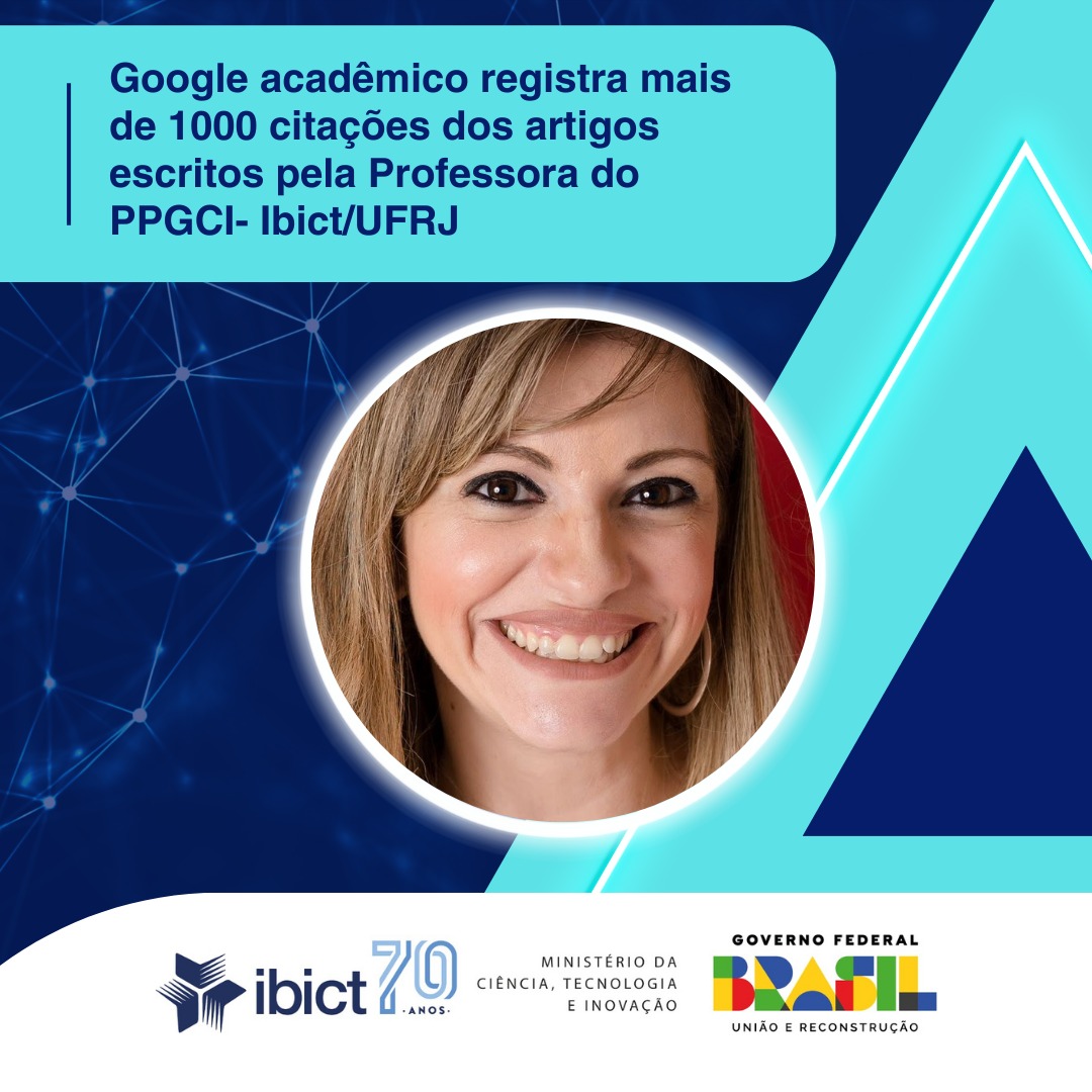 Google acadêmico registra mais de 1000 citações dos artigos escritos pela Professora do PPGCI- Ibict/UFRJ