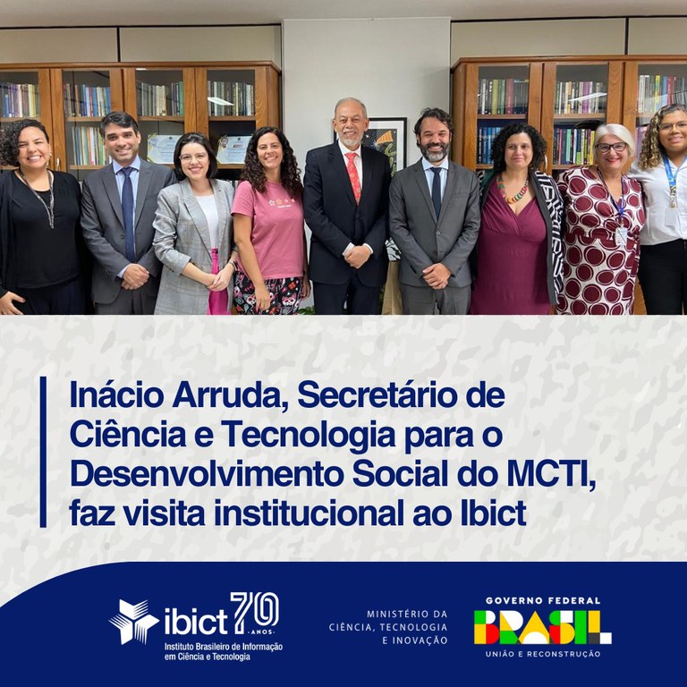 Inácio Arruda, Secretário de Ciência e Tecnologia para o Desenvolvimento Social do MCTI, faz visita institucional ao Ibict