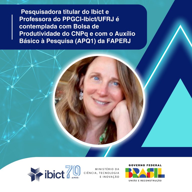 Pesquisadora titular do Ibict e Professora do PPGCI - Ibict/UFRJ é contemplada com Bolsa de Produtividade CNPq e Auxílio à Pesquisa FAPERJ
