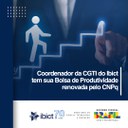 Coordenador da CGTI do Ibict tem sua Bolsa de Produtividade renovada pelo CNPq