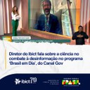 Diretor do Ibict fala sobre a ciência no combate à desinformação no programa ‘Brasil em Dia’, do Canal Gov