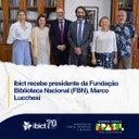 Ibict recebe presidente da Fundação Biblioteca Nacional (FBN), Marco Lucchesi