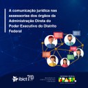 IMG - Evento vai apresentar resultados do projeto “A comunicação jurídica nas assessorias dos órgãos da Administração Direta do Poder Executivo do DF”