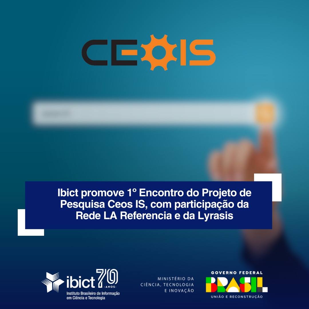 IMG - Ibict promove 1º Encontro do Projeto de Pesquisa Ceos IS, com participação da Rede LA Referencia e da Lyrasis