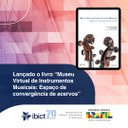 Lançado o livro “Museu Virtual de Instrumentos Musicais: Espaço de convergência de acervos”