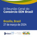 IMG - Terceira Reunião Geral do Consórcio EEN Brasil será realizada em Brasília e conta com presença de importantes lideranças da EEN internacional