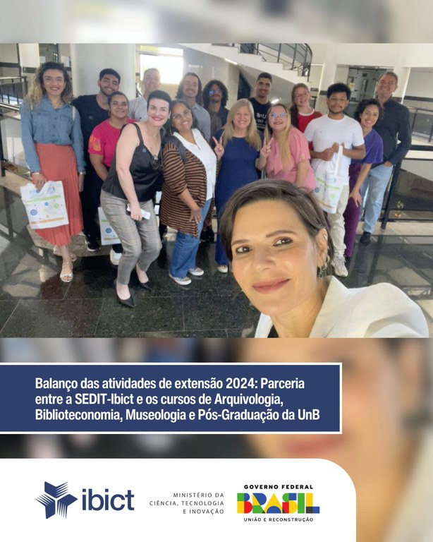 Balanço das atividades de extensão 2024: Parceria entre a SEDIT-Ibict e os cursos de Arquivologia, Biblioteconomia, Museologia e Pós-Graduação da UnB