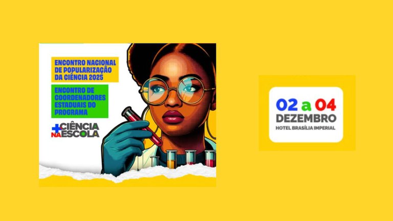 MCTI promove “Encontro Nacional de Popularização da Ciência 2025”