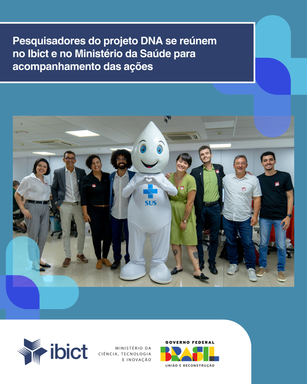 Pesquisadores do projeto DNA se reúnem no Ibict e no Ministério da Saúde para acompanhamento das ações
