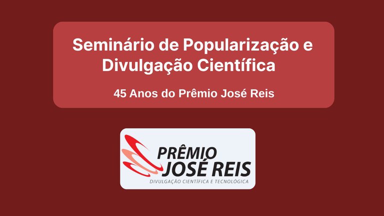 Diretor do Ibict estará no Seminário de Popularização e Divulgação Científica – 45 Anos do Prêmio José Reis