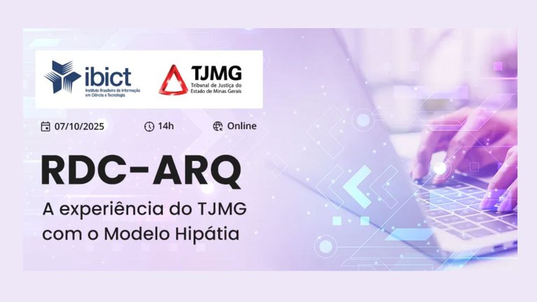 bict e TJMG apresentam experiência com o modelo Hipátia em evento sobre preservação digital no Judiciário