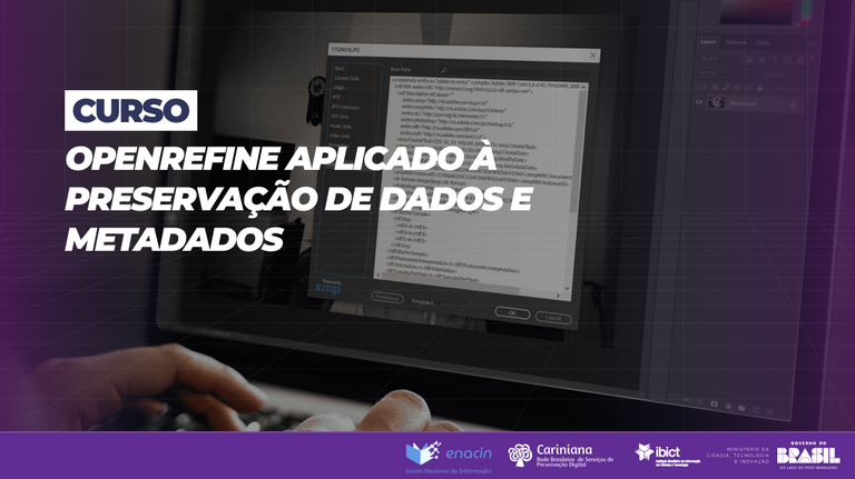 Curso ´OpenRefine aplicado à preservação de dados e metadados´ está com inscrições abertas