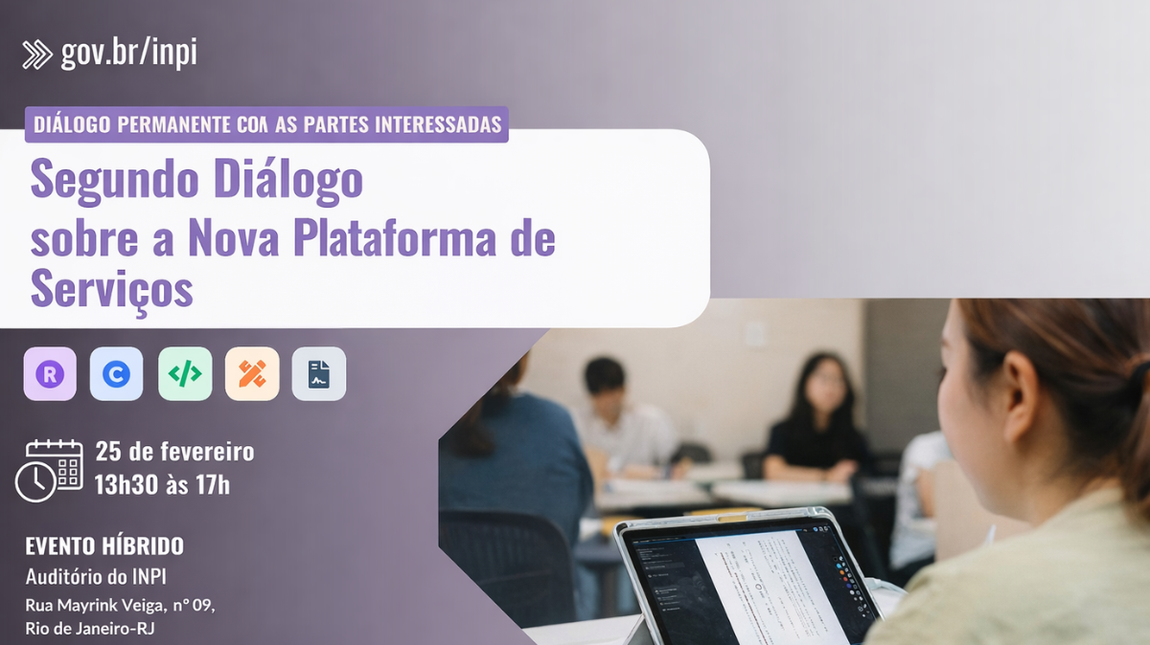 Em mais uma edição do Diálogo com as Partes Interessadas, o INPI irá promover, no dia 25/2, das 13h30 às 17h, no Rio de Janeiro, debate sobre a Plataforma de Serviços do Instituto, desenvolvido em parceria com o Ibict.