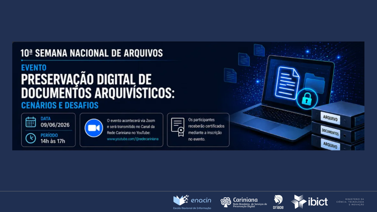 Ibict promove evento sobre preservação digital de documentos arquivísticos durante a 10ª Semana Nacional de Arquivos