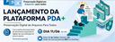 Lançamento da Plataforma PDA+ (Preservação Digital em Arquivos para Todos)