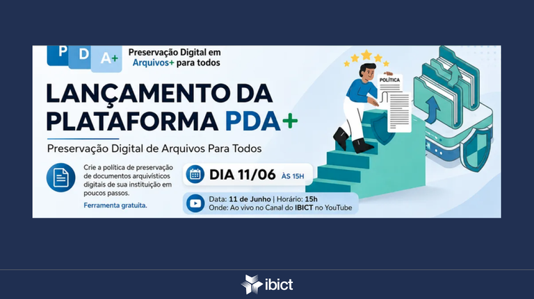 Lançamento da Plataforma PDA+ (Preservação Digital em Arquivos para Todos)
