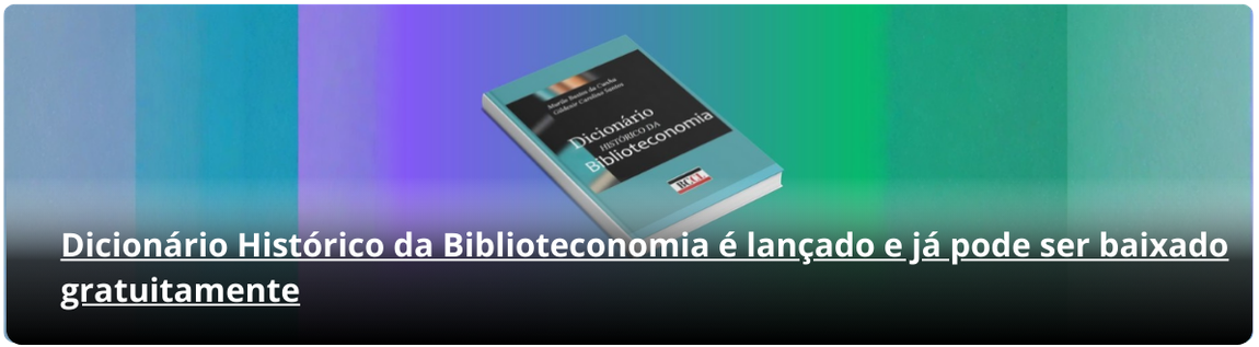 Dicionário Histórico da Biblioteconomia é lançado e já pode ser baixado gratuitamente