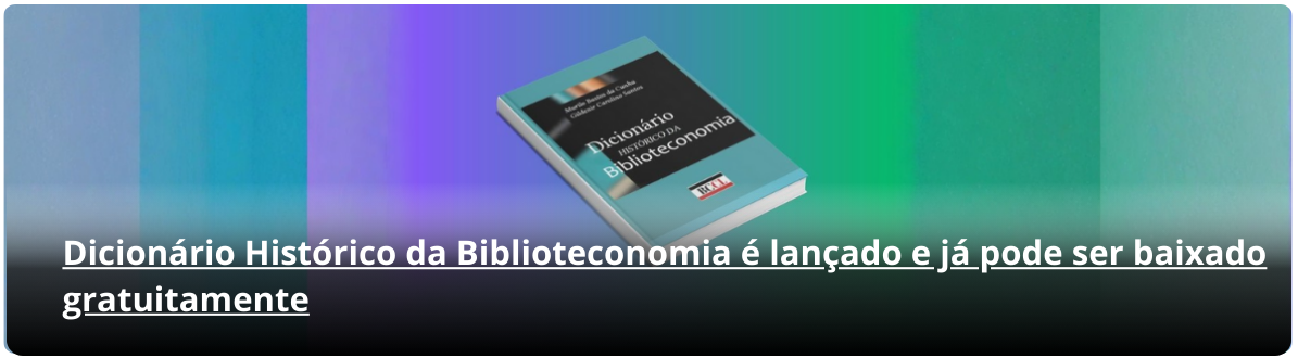 Dicionário Histórico da Biblioteconomia é lançado e já pode ser baixado gratuitamente