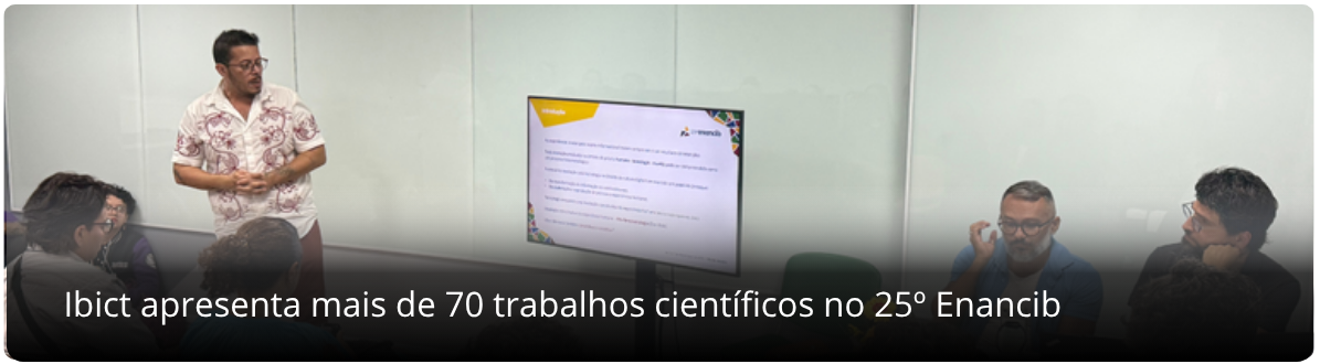 Ibict apresenta mais de 70 trabalhos científicos no 25º Enancib