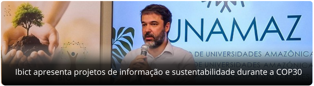Ibict apresenta projetos de informação e sustentabilidade durante a COP30
