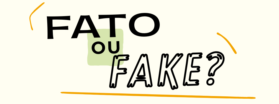 É Fato ou Fake?