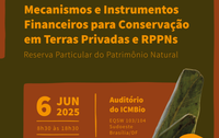 Evento discute Mecanismos e Instrumentos Financeiros para Conservação em Terras Privadas e RPPNs