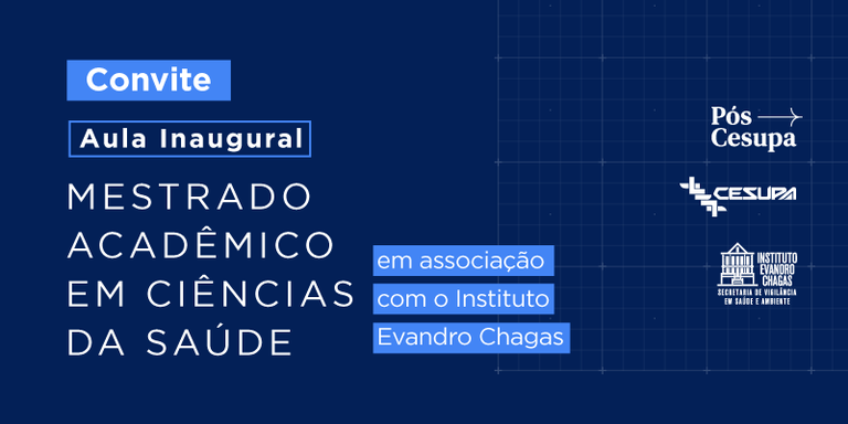 Imagem com fundo azul escuro, texto branco e azul, logos do Cesupa e Instituto Evandro Chagas convidando para aula inaugural do mestrado.
