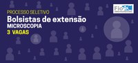 IEC e FIOTEC divulgam seleção para 3 bolsistas de extensão em microscopia
