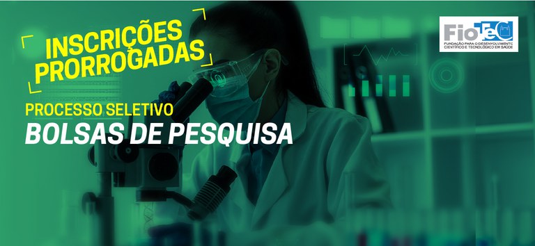 bANNER_BOLSAS FIOTEC_inscrIÇÕES PRORROGADAS_Prancheta 1.jpg
