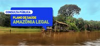 Saúde recebe contribuições sobre planejamento de saúde para Amazônia Legal até 8 de maio