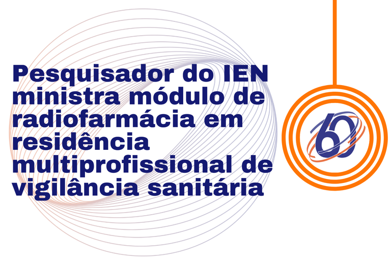 Pesquisador do IEN ministra módulo de radiofarmácia em residência multiprofissional de vigilância sanitária (1).png