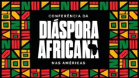 Conferência da Diáspora Africana nas Américas traduz sua voz na Carta de Recomendações
