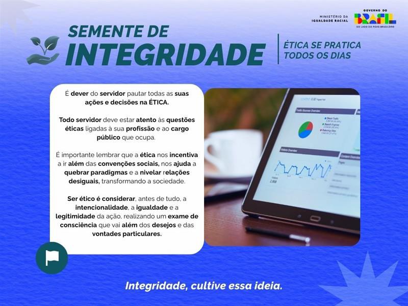 "Semente de Integridade – Sistemas de valores da cultura ética". À esquerda, texto explicativo sobre sistemas formais (códigos de ética, normas, programas de integridade, canais de denúncia, processos disciplinares) e sistemas informais (valores praticados, comportamento de lideranças, pressões do grupo, normas não escritas). À direita, foto de uma balança dourada sobre uma mesa com notebook ao fundo. Rodapé: "Integridade, cultive essa ideia."