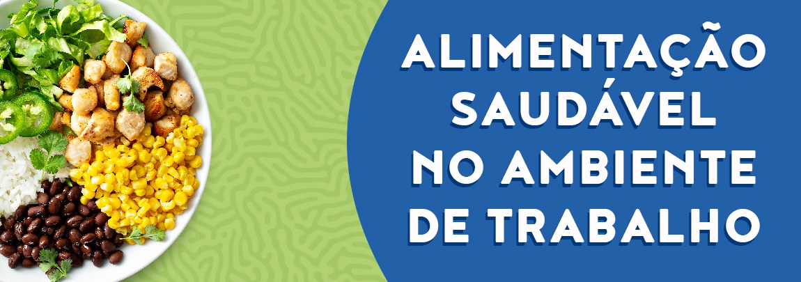 Campanha alimentação saudável no ambiente de trabalho