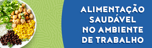Campanha alimentação saudável no ambiente de trabalho