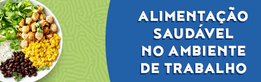 Campanha alimentação saudável no ambiente de trabalho